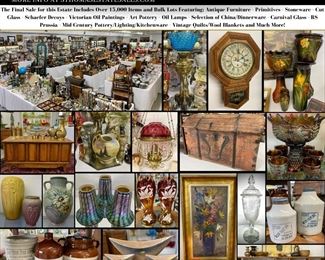The Final Sale for this Estate Includes Over 15,000 Items and Bulk Lots Featuring; Antique Furniture - Primitives - Stoneware - Cut Glass - Schaefer Decoys - Victorian Oil Paintings - Art Pottery - Oil Lamps - Selection of China/Dinnerware - Carnival Glass - RS Prussia - Mid-Century Pottery/Lighting/Kitchenware - Vintage Quilts/Wool Blankets and Much More!