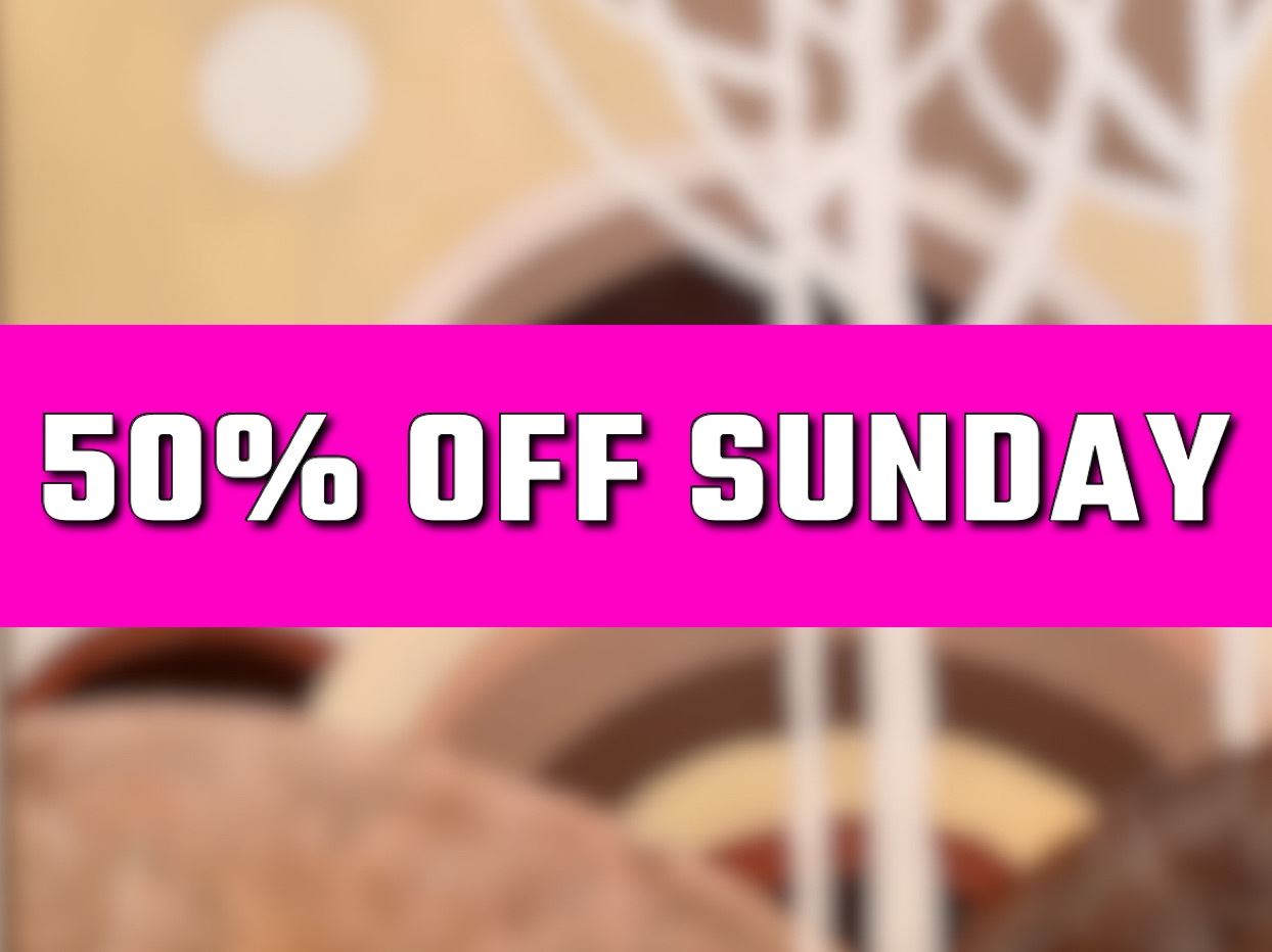 50% OFF SUNDAY