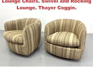 Lot 13 Pair Milo Baughman Tub Lounge Chairs. Swivel and Rocking Lounge. Thayer Coggin. 