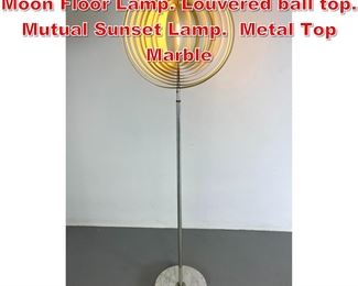 Lot 16 Italian Modern Adjustable Moon Floor Lamp. Louvered ball top. Mutual Sunset Lamp. Metal Top Marble 