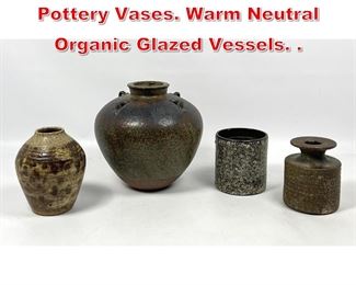 Lot 40 4pc Warm Glazed Studio Art Pottery Vases. Warm Neutral Organic Glazed Vessels. . 