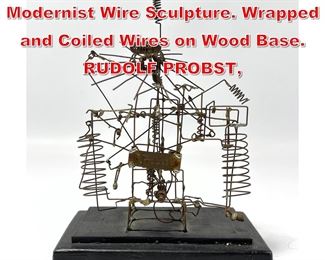 Lot 57 R PROBST 69 Kinetic Modernist Wire Sculpture. Wrapped and Coiled Wires on Wood Base. RUDOLF PROBST, 
