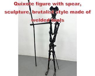 Lot 147 Found Objects Art Don Quixote figure with spear, sculpture, brutalist style made of welded tools
