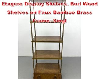 Lot 251 Decorator Regency style Etagere Display Shelves. Burl Wood Shelves on Faux Bamboo Brass Frame. Singl