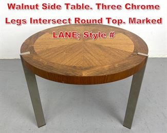 Lot 273 LANE American Modern Walnut Side Table. Three Chrome Legs Intersect Round Top. Marked LANE Style  