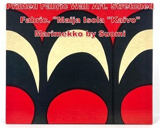 Lot 309 MARIMEKKO Graphic Printed Fabric Wall Art. Stretched Fabric. Maija Isola Kaivo Marimekko by Suomi