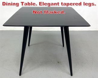 Lot 330 Ebonized Paul McCobb Dining Table. Elegant tapered legs. Not Marked. 