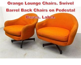 Lot 444 Pr VIKO by BAUMRITTER Orange Lounge Chairs. Swivel Barrel Back Chairs on Pedestal Bases. Label. 