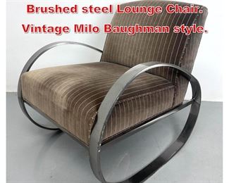 Lot 516 Macy s Modern Concepts Brushed steel Lounge Chair. Vintage Milo Baughman style. 