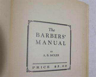Lot 042   1927 “The Barber’s Manual” by A.B. Moler, illustrated, hardbound, 243 pages, 6 ¼ x 9 ¼” h.  Cond:  Moderate wear overall, very light toning throughout.  Est. $30-50.