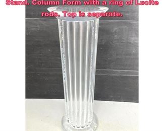 Lot 713 Modernist Lucite Display Pedestal Stand. Column Form with a ring of Lucite rods. Top is separate. 
