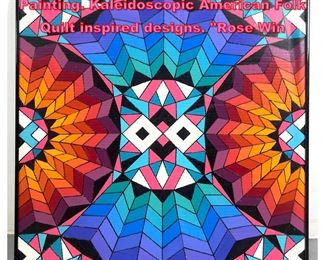 Lot 902 J.H. HENIG Geometric Acrylic Painting. Kaleidoscopic American Folk Quilt inspired designs. Rose Win