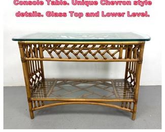Lot 962 Stylish Bamboo Rattan Hall Console Table. Unique Chevron style details. Glass Top and Lower Level. 