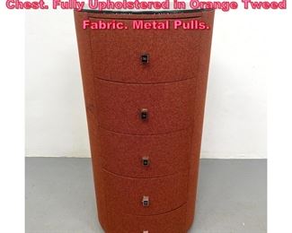 Lot 972 Round Column Form Lingerie Chest. Fully Upholstered in Orange Tweed Fabric. Metal Pulls. 