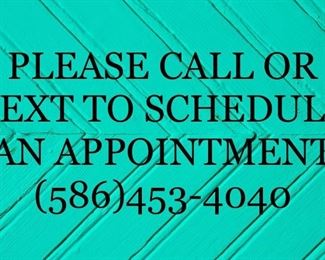 PLEASE CALL OR TEXT (586)453-4040 TO SCHEDULE YOUR APPOINTMENT