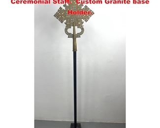 Lot 1185 Religious Brass and wood Ceremonial Staff. Custom Granite base Holder. 