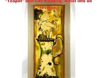 Lot 1193 Anne Carter Foster Modernist Teapot Still Life Painting. Artist info on reverse. 