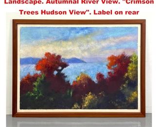 Lot 1201 DAMICO Pastel and Acrylic Landscape. Autumnal River View. Crimson Trees Hudson View. Label on rear
