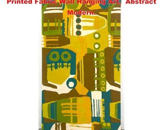Lot 1215 Mod Abstract Mid Century Modern Printed Fabric Wall Hanging Art. Abstract Modern. 
