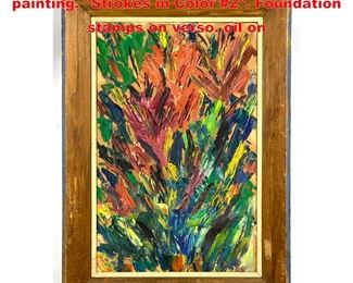 Lot 1264 Sylvia Wexler abstract botanical painting. Strokes in Color 2. Foundation stamps on verso. oil on