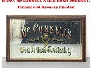 Lot 1283 Extra Large Heavy Thick Glass Bar Mirror. McCONNELL S OLD IRISH WHISKEY. Etched and Reverse Painted