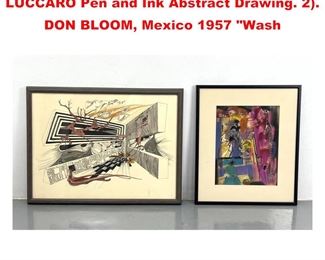 Lot 1291 2pc Modernist Art. R PASSAVRO LUCCARO Pen and Ink Abstract Drawing. 2. DON BLOOM, Mexico 1957 Wash