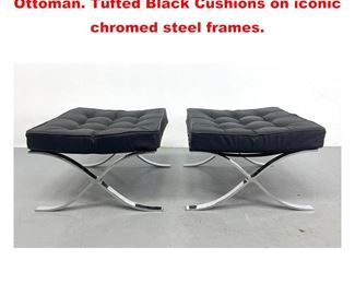Lot 1361 Pr Barcelona style Modernist Ottoman. Tufted Black Cushions on iconic chromed steel frames. 