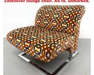 Lot 1360 Pierre Paulin style chrome based cantilever lounge chair. AS IS. unmarked. 
