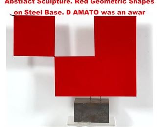 Lot 1448 GEORGE D AMATO Modernist Abstract Sculpture. Red Geometric Shapes on Steel Base. D AMATO was an awar