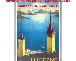 Lot 1610 Lucerne Switzerland Suisse Travel Advertising Poster 2. Lac des Quatre Cantons. O. LANFDOLT. 