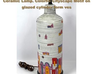 Lot 1753 Mid Century Modern Italian Glazed Ceramic Lamp. Colorful Cityscape Motif on glazed cylinder form ves