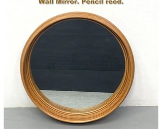 Lot 1767 Modernist Deep Well Round Rattan Wall Mirror. Pencil reed. 
