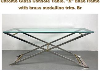 Lot 1775 Maison Jansen Style Moderne Chrome Glass Console Table. X Base frame with brass medallion trim. Br