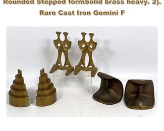 Lot 1797 3 Pr Modern Design Bookends. 1. Rounded Stepped formSolid brass heavy. 2. Rare Cast Iron Gemini F