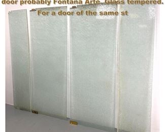 Lot 1807 4 sections 1960 s etched glass door probably Fontana Arte. Glass tempered. For a door of the same st