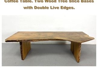 Lot 1880 Live Edge Wood Slab Artisan Coffee Table. Two Wood Tree Slice Bases with Double Live Edges. 