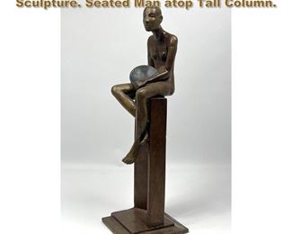 Lot 1937 Figural Mid Century Modern Bronze Sculpture. Seated Man atop Tall Column. 