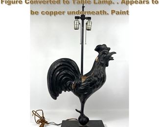 Lot 1941 Copper Rooster Weather Vane Figure Converted to Table Lamp. . Appears to be copper underneath. Paint