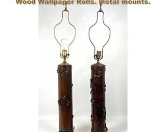 Lot 1967 Pr Table Lamps Made from Vintage Wood Wallpaper Rolls. Metal mounts. 