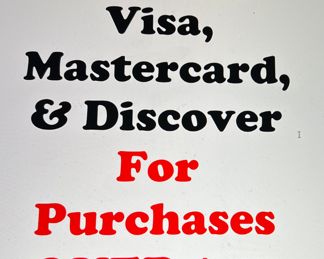We Accept Visa, Mastercard & Discover for Purchases OVER $20 and CASH!