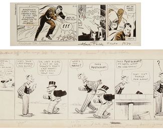 186
Bud (Harry Conway) Fisher (1885-1954) And Lee Falk (1911-1999)
Two works:

Bud (Harry Conway) Fisher (1885-1954)
"Mutt and Jeff - Who says Jeff has no sense of humor," 1924
Ink on paper
Signed in ink in the third panel, lower left: Fisher; titled and dated in pencil in upper and lower margins
Image: 8.625" H x 29.375" W; Sheet: 11" H x 30.25" W


Lee Falk (1911-1999)
Production draft for "Madrake the Magician," 1979
Pencil and ink on paper
Signed and dated in the lower margin: Lee Falk; King Features Syndicate, New York, NY pub.
Image: 4.5" H x 15" W; Sheet: 5.25" H x 16.5" W
Estimate: $300 - $500