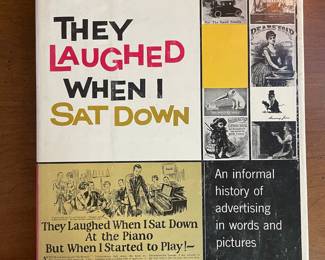 "They Laughed When I Sat Down: A History of Advertising in Words and Pictures" by Frank Rowsome, Jr. Published by Bonanza Books, a division of Crown Publishers Inc. in 1959.