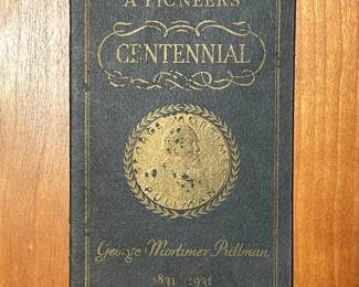 "A Pioneer's Centennial: George Mortimer Pullman 1831-1931" booklet by The Pullman Company Chicago