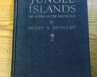 "Jungle Islands: The Illyria in the South Seas" by Signey N Shurcliff, published in 1930. First Edition.