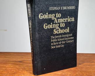 GOING TO AMERICA GOING TO SCHOOL - BRUMBERG | Hardcover book: Going to America Going to School; The Jewish Immigrant Public School Encounter in Turn-of-the-Century New York City by Stephan F. Brumberg, 1986.