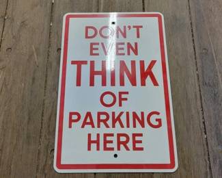 #7182 • Porcelain Dont Even Think of Parking Here Sign
