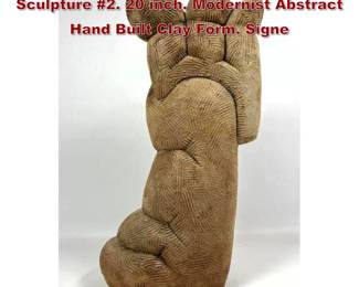 Lot 1864 SCOTT ROSENTHAL Studio Pottery Sculpture 2. 20 inch. Modernist Abstract Hand Built Clay Form. Signe