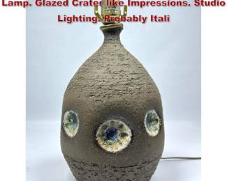 Lot 1873 Textured Art Pottery Modernist Lamp. Glazed Crater like Impressions. Studio Lighting. Probably Itali