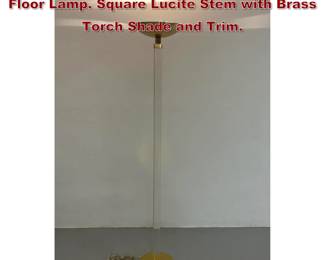 Lot 1944 Italian Lucite and Brass Torchiere Floor Lamp. Square Lucite Stem with Brass Torch Shade and Trim. 