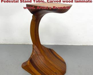 Lot 1963 Signed Artisan Studio Hand Crafted Pedestal Stand Table. Carved wood laminate wood. Artist s Branded